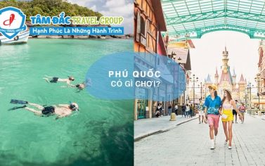 Phú Quốc có gì chơi và những gợi ý khiến bạn mê tít