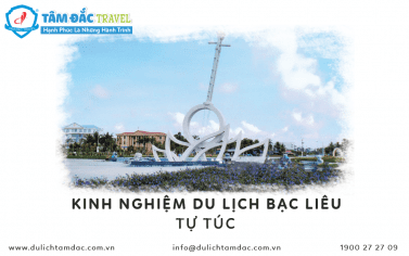[REVIEWS BẠC LIÊU] KINH NGHIỆM DU LỊCH BẠC LIÊU TỰ TÚC!