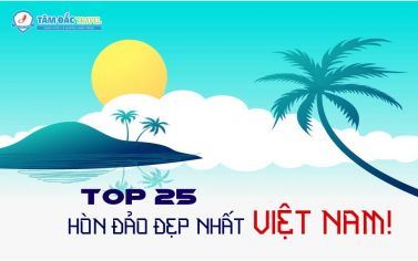 TOP 25 HÒN ĐẢO ĐẸP NHẤT VIỆT NAM! - Phần 1