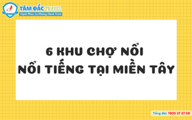 6 khu chợ nổi miền tây nổi tiếng