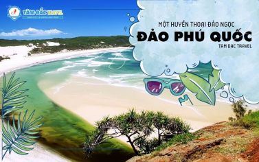 DU LỊCH ĐẢO PHÚ QUỐC - MỘT HUYỀN THOẠI ĐẢO NGỌC!