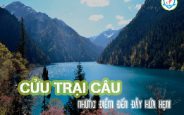 CỬU TRẠI CÂU (TRUNG QUỐC) – NHỮNG ĐIỂM ĐẾN ĐẦY HỨA HẸN! 