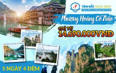 TOUR PHƯỢNG HOÀNG CỔ TRẤN 5 NGÀY 4 ĐÊM CHẤT LƯỢNG GIÁ RẺ