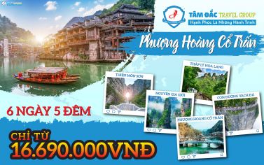 TOUR PHƯỢNG HOÀNG CỔ TRẤN 6 NGÀY 5 ĐÊM CHẤT LƯỢNG GIÁ RẺ