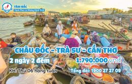 Tour du lịch Châu Đốc - Trà Sư - Cần Thơ 2 ngày 2 đêm chất lượng giá rẻ