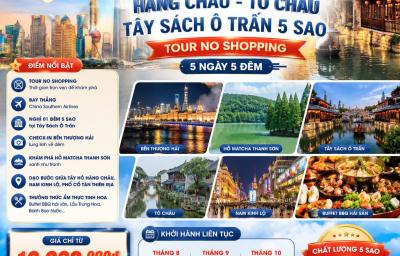 THƯỢNG HẢI - HÀNG CHÂU - TÔ CHÂU - HỒ THANH SƠN - TÂY SÁCH Ô TRẤN 5 SA0 (5 ngày 5 đêm)